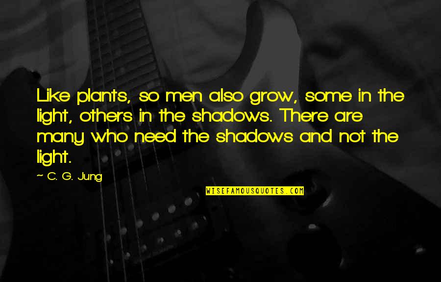 End Of My Holiday Quotes By C. G. Jung: Like plants, so men also grow, some in End Of My Holiday Quotes By C. G. Jung: Like plants, so men also grow, some in