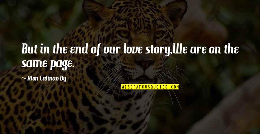 End Of My Love Story Quotes By Alon Calinao Dy: But in the end of our love story,We