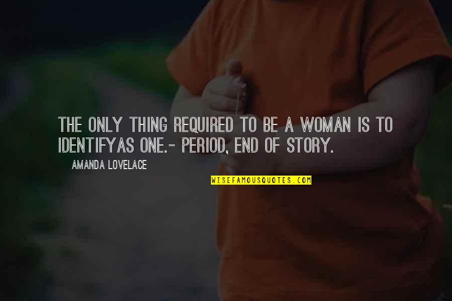End Of One Story Quotes By Amanda Lovelace: the only thing required to be a woman