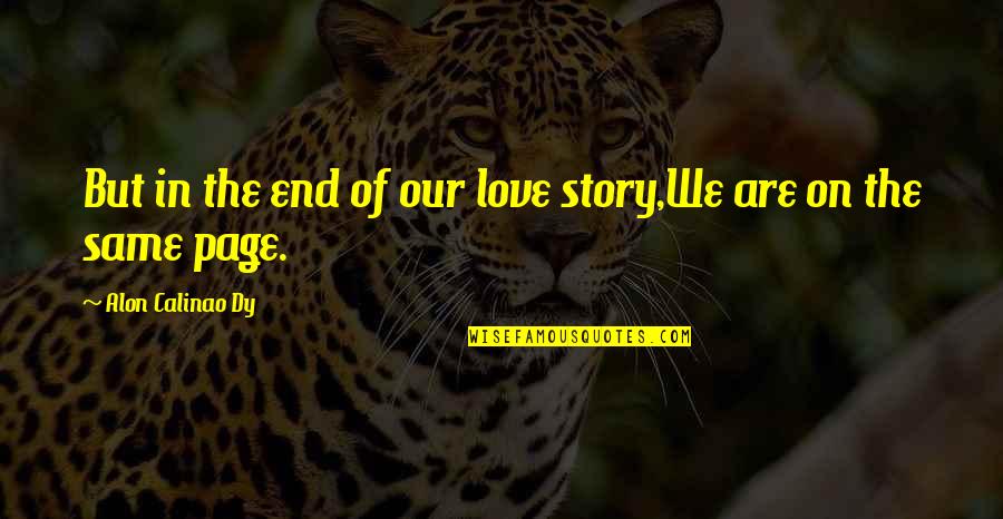 End Of Our Love Quotes By Alon Calinao Dy: But in the end of our love story,We