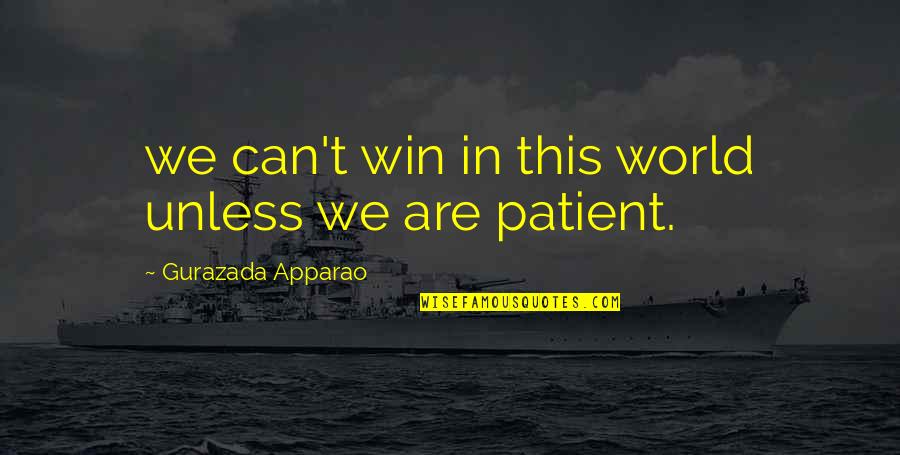 End Of Presentation Quotes By Gurazada Apparao: we can't win in this world unless we