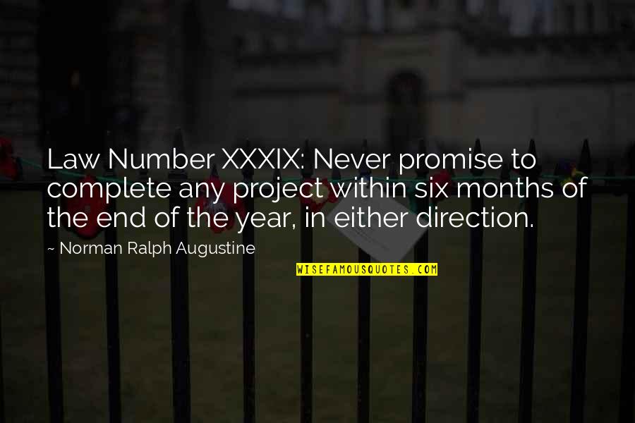 End Of Project Quotes By Norman Ralph Augustine: Law Number XXXIX: Never promise to complete any