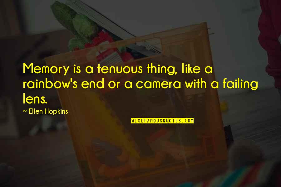 End Of Rainbow Quotes By Ellen Hopkins: Memory is a tenuous thing, like a rainbow's