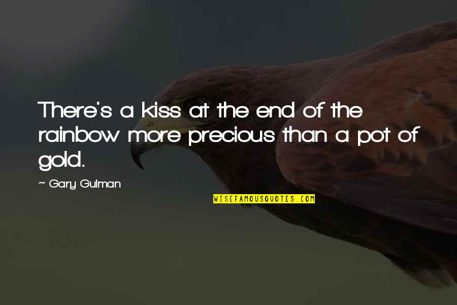 End Of Rainbow Quotes By Gary Gulman: There's a kiss at the end of the