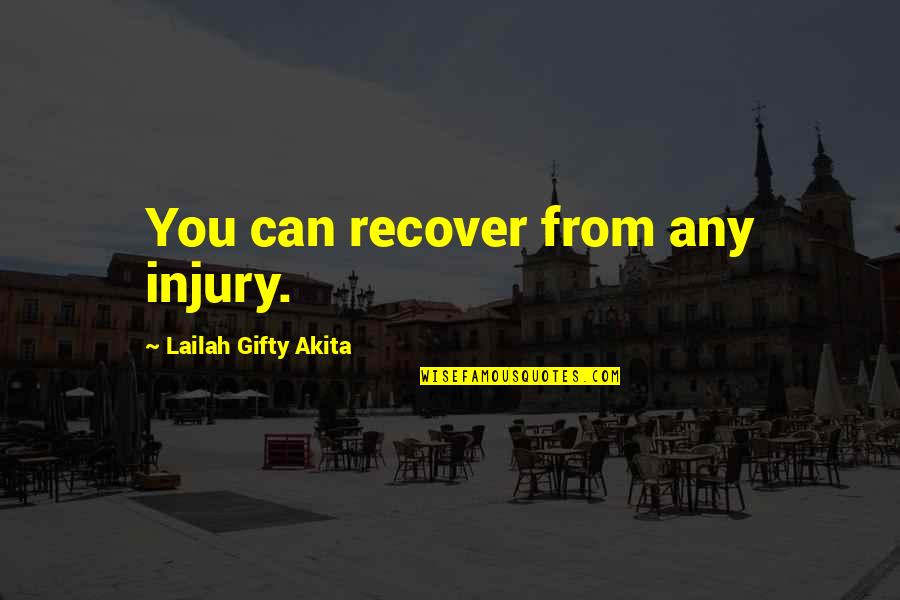 End Of School Life Sad Quotes By Lailah Gifty Akita: You can recover from any injury. End Of School Life Sad Quotes By Lailah Gifty Akita: You can recover from any injury.