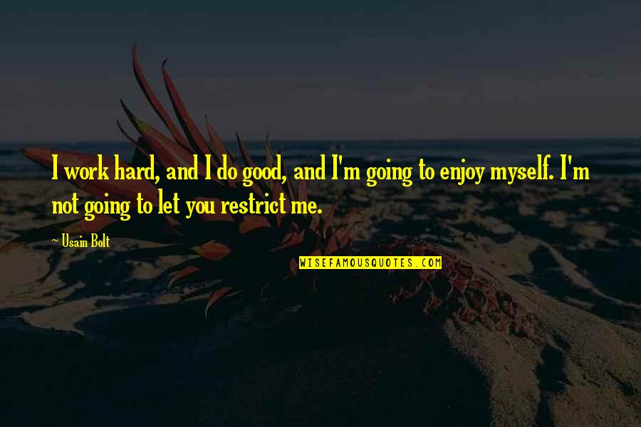 End Of Season Sale Quotes By Usain Bolt: I work hard, and I do good, and End Of Season Sale Quotes By Usain Bolt: I work hard, and I do good, and