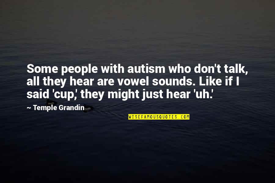 End Of Ski Season Quotes By Temple Grandin: Some people with autism who don't talk, all