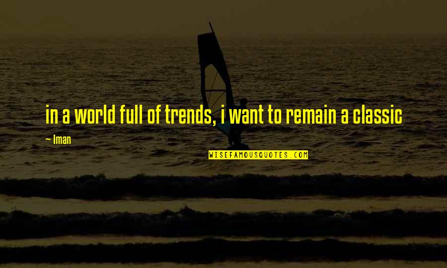 End Of Softball Season Quotes By Iman: in a world full of trends, i want