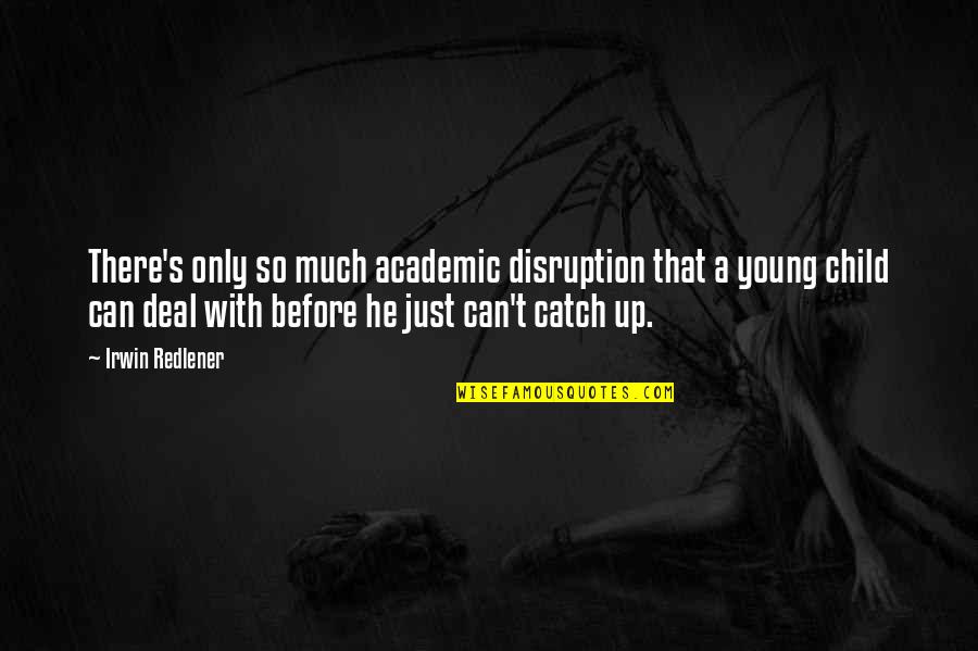 End Of Study Abroad Quotes By Irwin Redlener: There's only so much academic disruption that a End Of Study Abroad Quotes By Irwin Redlener: There's only so much academic disruption that a