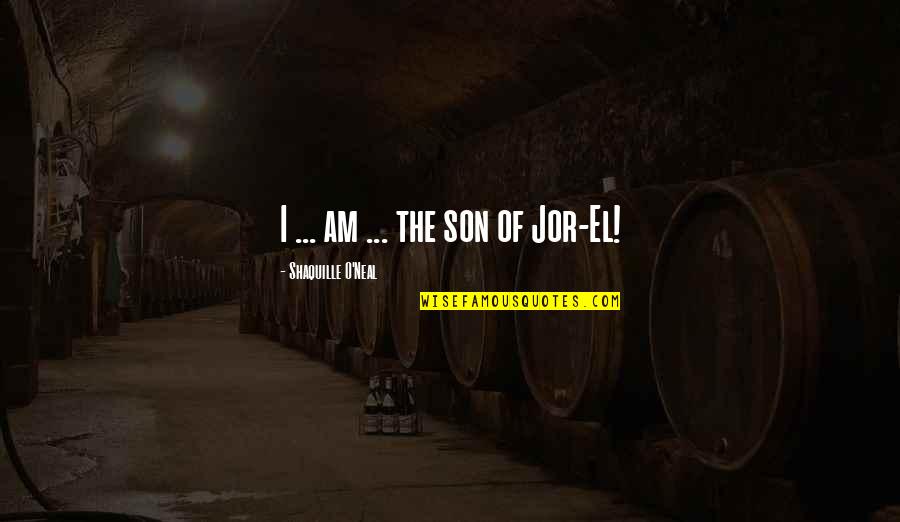 End Of Study Abroad Quotes By Shaquille O'Neal: I ... am ... the son of Jor-El! End Of Study Abroad Quotes By Shaquille O'Neal: I ... am ... the son of Jor-El!