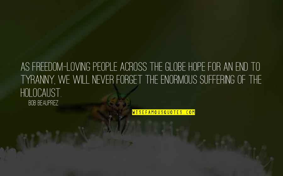 End Of Suffering Quotes By Bob Beauprez: As freedom-loving people across the globe hope for