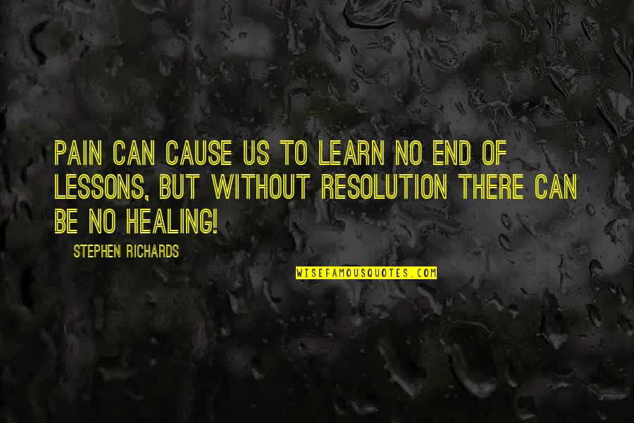 End Of Suffering Quotes By Stephen Richards: Pain can cause us to learn no end