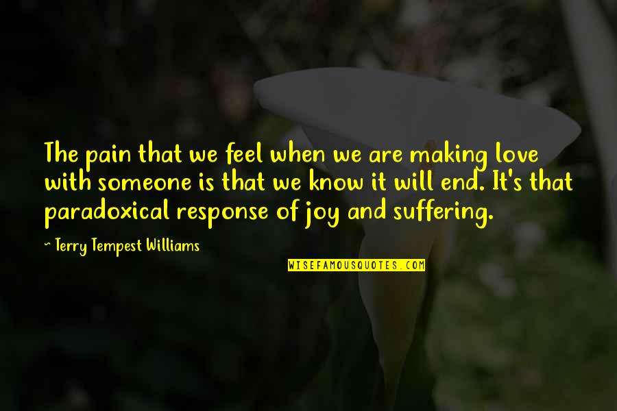 End Of Suffering Quotes By Terry Tempest Williams: The pain that we feel when we are