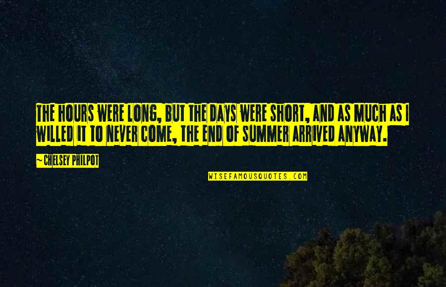 End Of Summer Quotes By Chelsey Philpot: The hours were long, but the days were