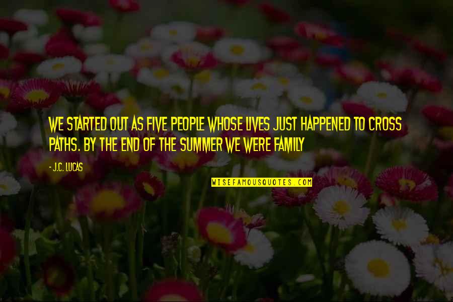 End Of Summer Quotes By J.C. Lucas: We started out as five people whose lives
