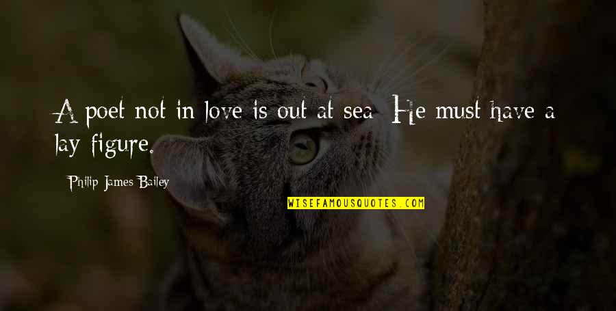 End Of Summer Sunset Quotes By Philip James Bailey: A poet not in love is out at End Of Summer Sunset Quotes By Philip James Bailey: A poet not in love is out at