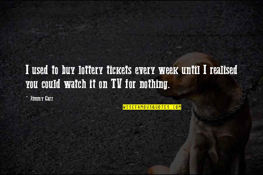 End Of The Day Birthday Quotes By Jimmy Carr: I used to buy lottery tickets every week