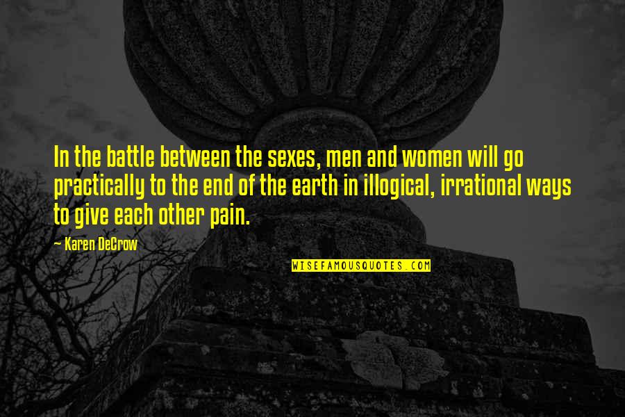 End Of The Earth Quotes By Karen DeCrow: In the battle between the sexes, men and