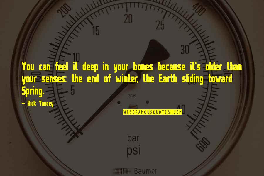 End Of The Earth Quotes By Rick Yancey: You can feel it deep in your bones