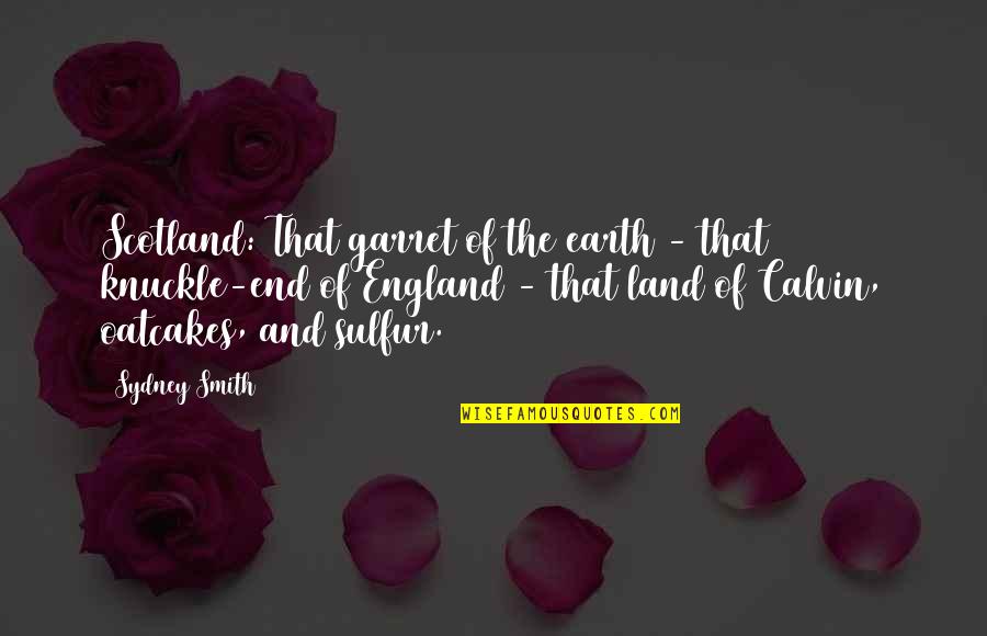 End Of The Earth Quotes By Sydney Smith: Scotland: That garret of the earth - that