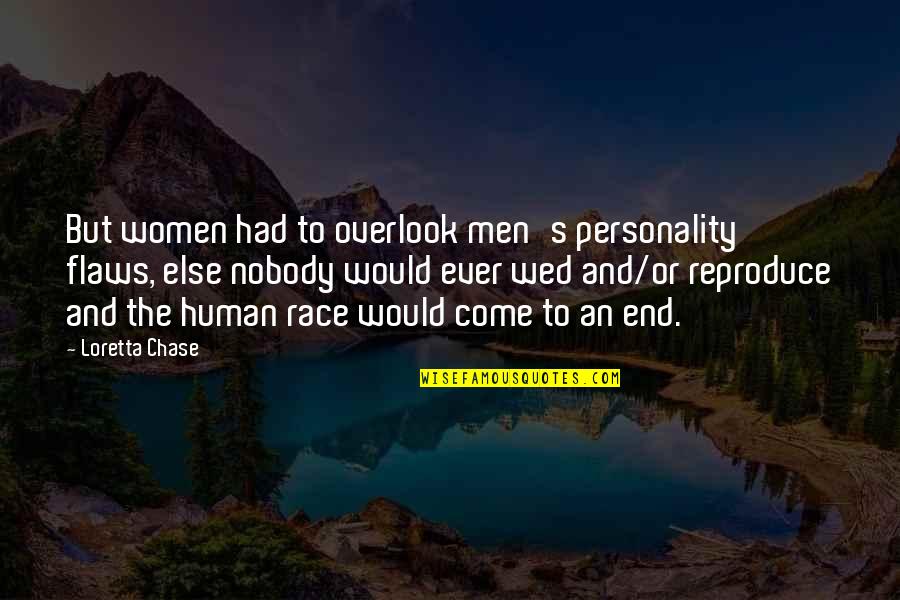 End Of The Human Race Quotes By Loretta Chase: But women had to overlook men's personality flaws,