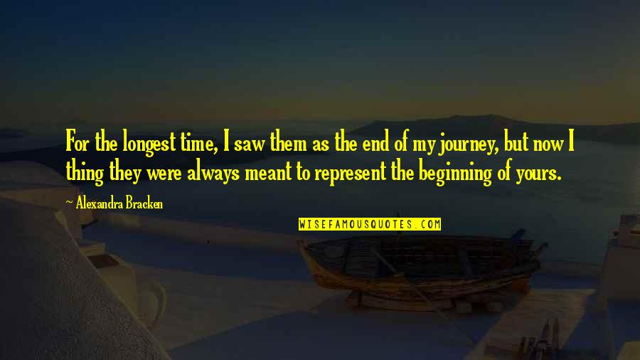 End Of The Journey Quotes By Alexandra Bracken: For the longest time, I saw them as