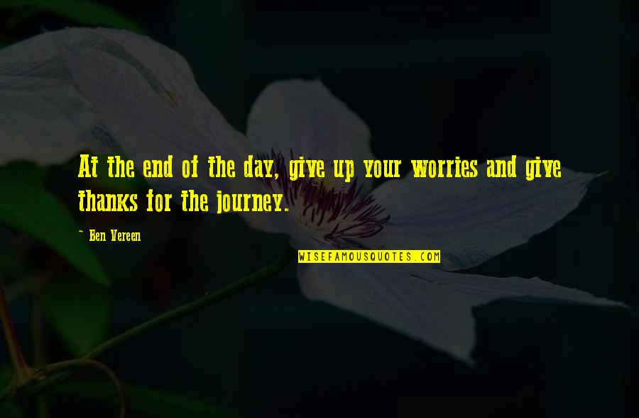 End Of The Journey Quotes By Ben Vereen: At the end of the day, give up