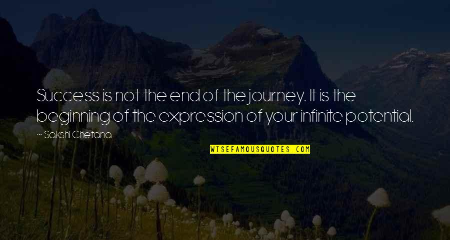 End Of The Journey Quotes By Sakshi Chetana: Success is not the end of the journey.