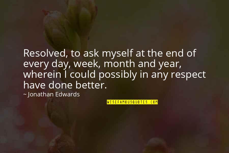 End Of The Month Quotes By Jonathan Edwards: Resolved, to ask myself at the end of