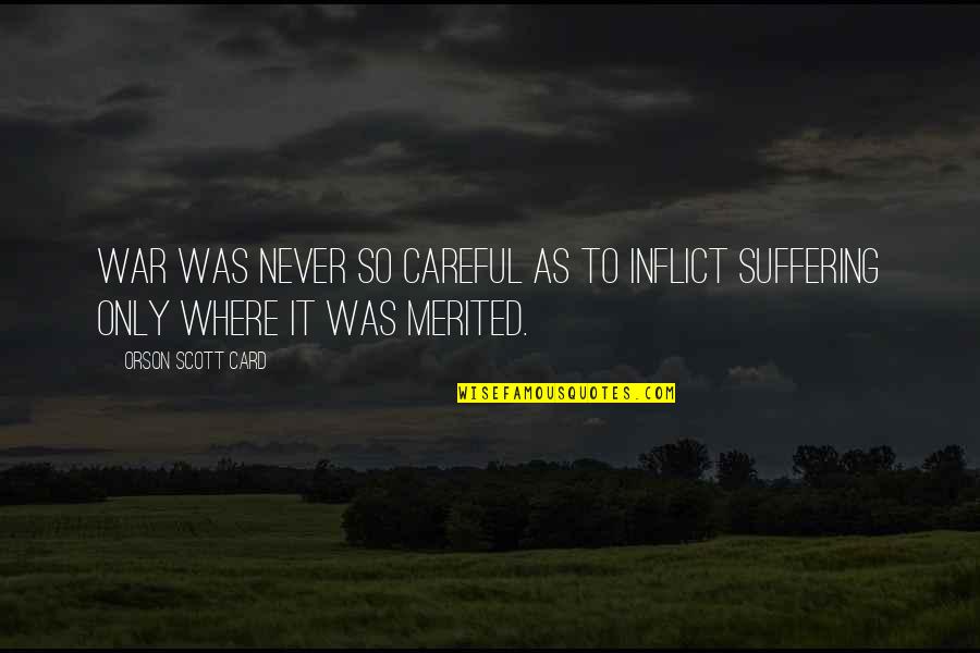 End Of The Month Quotes By Orson Scott Card: War was never so careful as to inflict