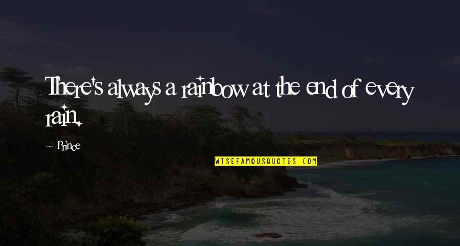 End Of The Rainbow Quotes By Prince: There's always a rainbow at the end of