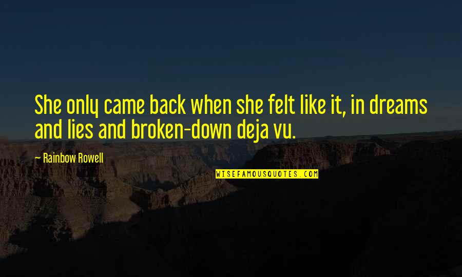End Of The Rainbow Quotes By Rainbow Rowell: She only came back when she felt like