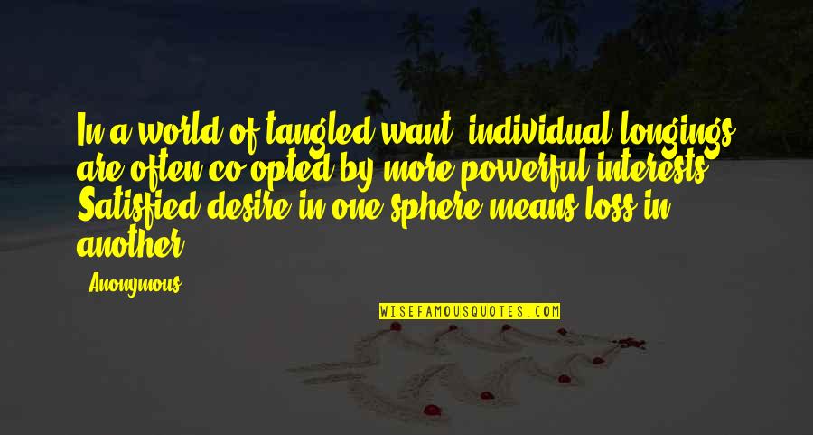 End Of The Roman Empire Quotes By Anonymous: In a world of tangled want, individual longings End Of The Roman Empire Quotes By Anonymous: In a world of tangled want, individual longings