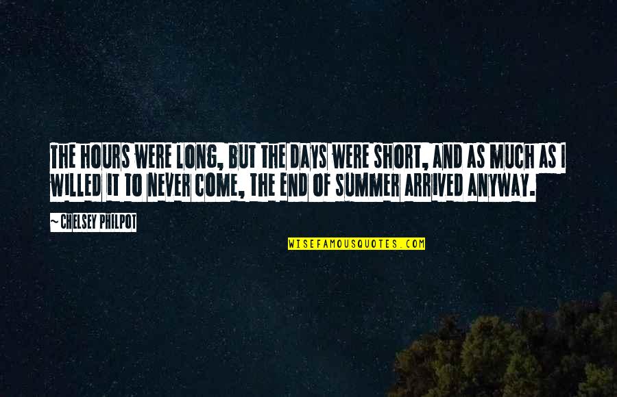 End Of The Summer Quotes By Chelsey Philpot: The hours were long, but the days were