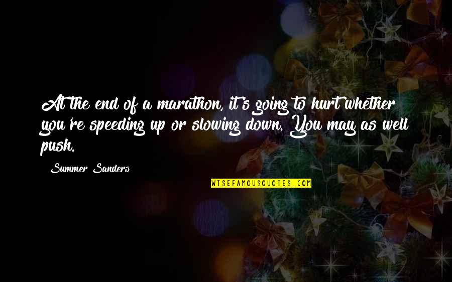 End Of The Summer Quotes By Summer Sanders: At the end of a marathon, it's going End Of The Summer Quotes By Summer Sanders: At the end of a marathon, it's going