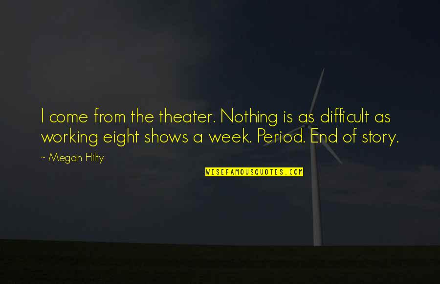 End Of The Week Quotes By Megan Hilty: I come from the theater. Nothing is as