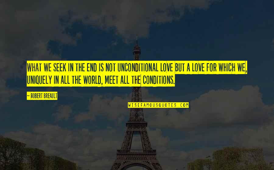 End Of The World Love Quotes By Robert Breault: What we seek in the end is not