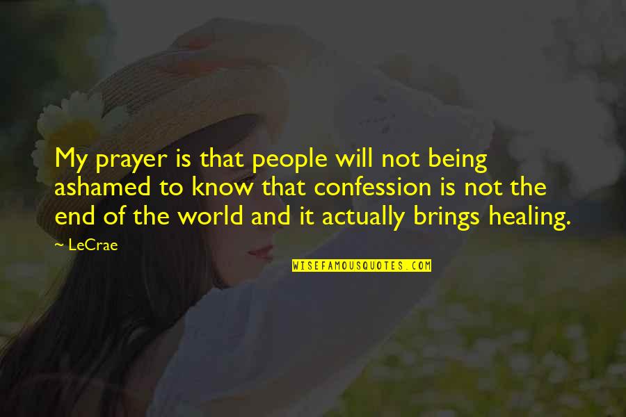 End Of The World Quotes By LeCrae: My prayer is that people will not being