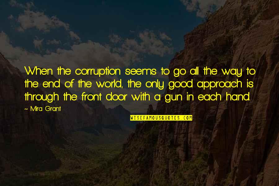 End Of The World Quotes By Mira Grant: When the corruption seems to go all the
