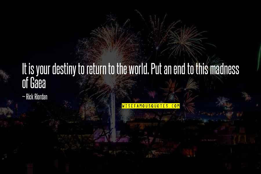 End Of The World Quotes By Rick Riordan: It is your destiny to return to the