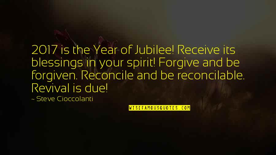 End Of The Year Quotes By Steve Cioccolanti: 2017 is the Year of Jubilee! Receive its