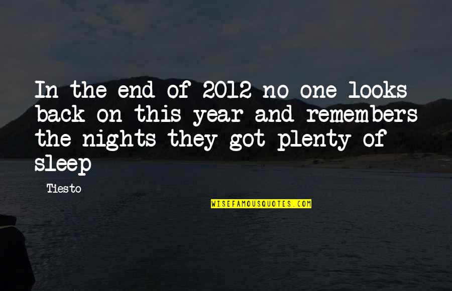End Of The Year Quotes By Tiesto: In the end of 2012 no one looks