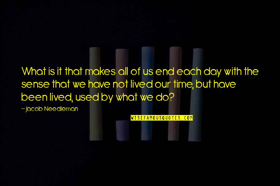 End Of Time Quotes By Jacob Needleman: What is it that makes all of us