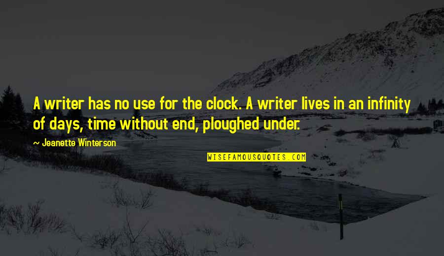 End Of Time Quotes By Jeanette Winterson: A writer has no use for the clock.