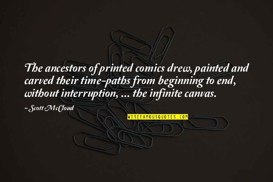 End Of Time Quotes By Scott McCloud: The ancestors of printed comics drew, painted and