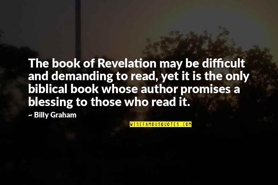 End Of Times Quotes By Billy Graham: The book of Revelation may be difficult and