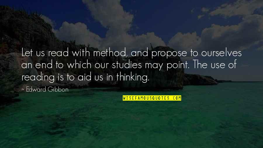 End Of Us Quotes By Edward Gibbon: Let us read with method, and propose to