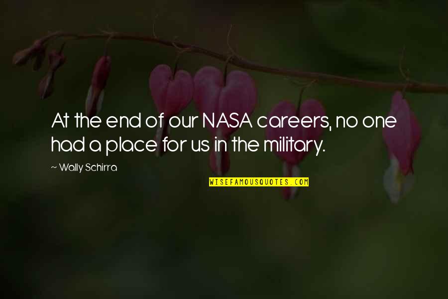 End Of Us Quotes By Wally Schirra: At the end of our NASA careers, no