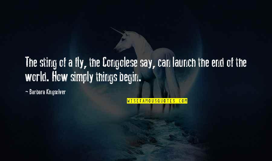 End Of World Quotes By Barbara Kingsolver: The sting of a fly, the Congolese say,