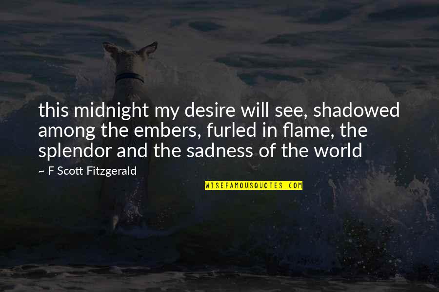 End Of World Quotes By F Scott Fitzgerald: this midnight my desire will see, shadowed among